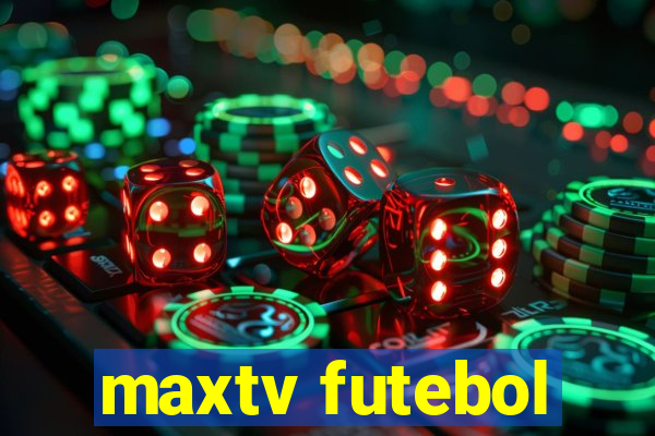 maxtv futebol